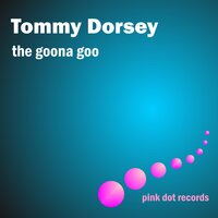Yes, Indeed! - Tommy Dorsey