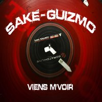 Viens m'voir - Sake, Guizmo, DJ Yass